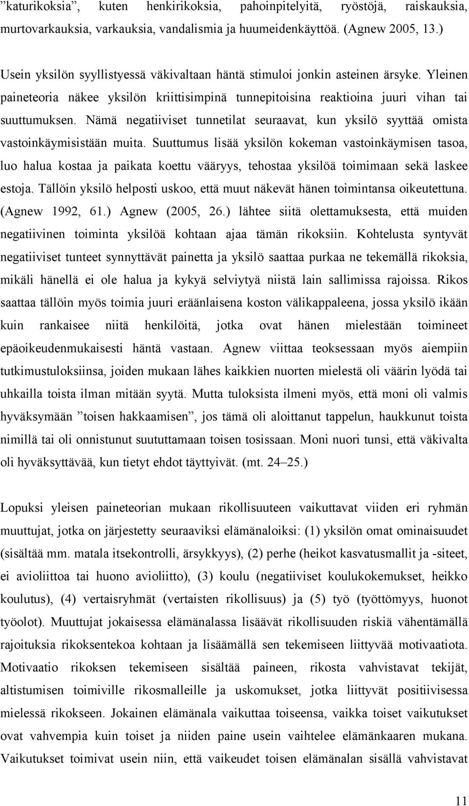 Nämä negatiiviset tunnetilat seuraavat, kun yksilö syyttää omista vastoinkäymisistään muita.
