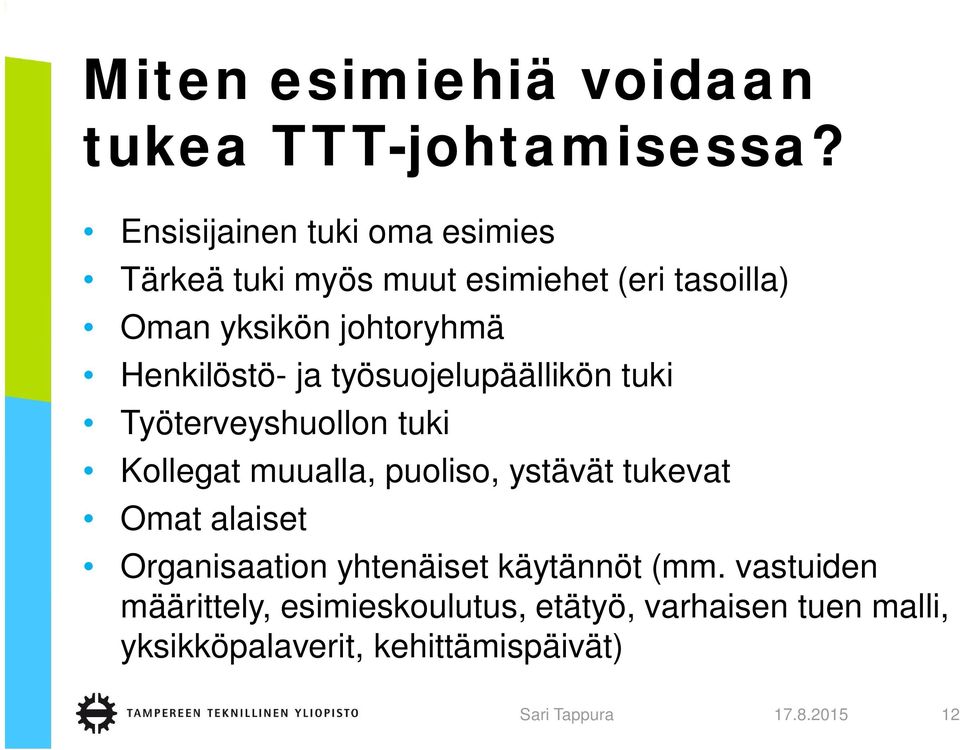 Henkilöstö- ja työsuojelupäällikön tuki Työterveyshuollon tuki Kollegat muualla, puoliso, ystävät tukevat