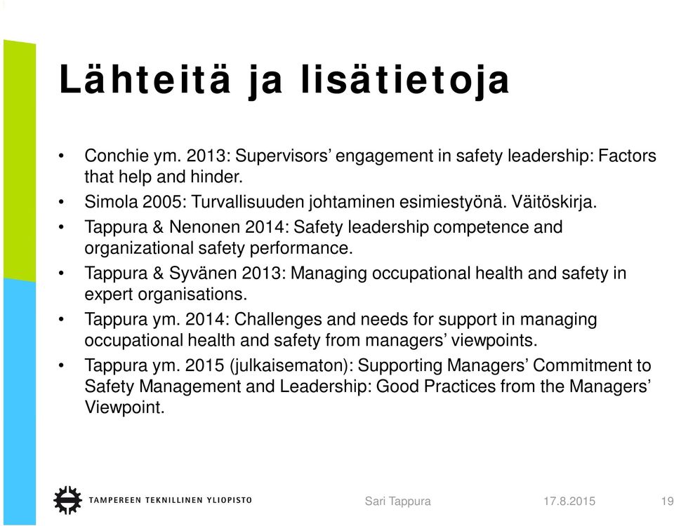 Tappura & Syvänen 2013: Managing occupational health and safety in expert organisations. Tappura ym.