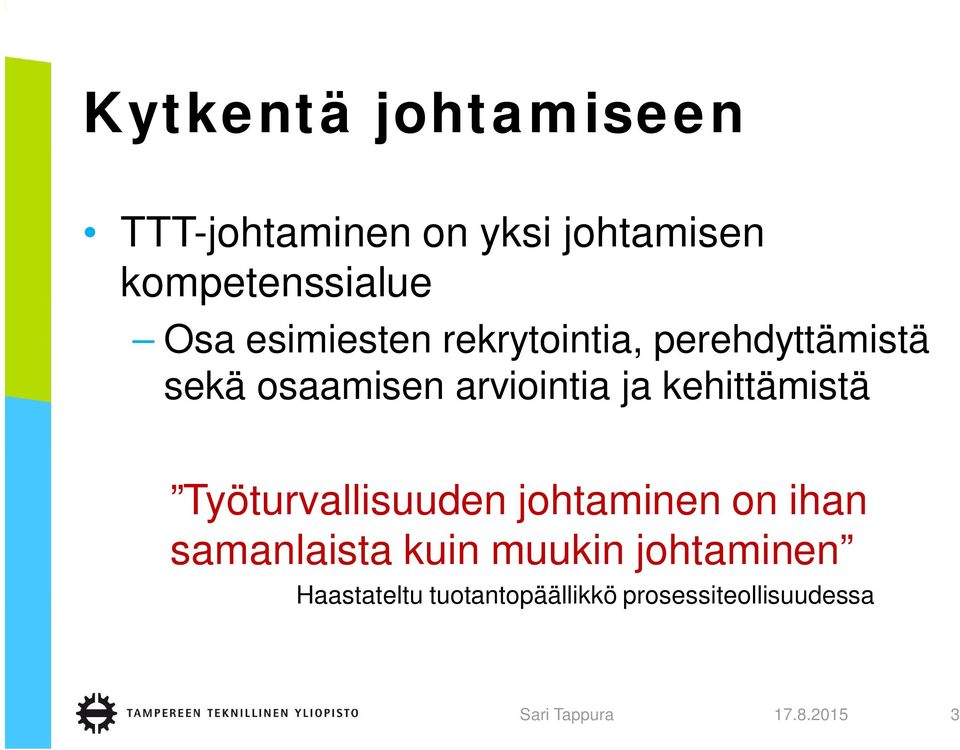 kehittämistä Työturvallisuuden johtaminen on ihan samanlaista kuin muukin
