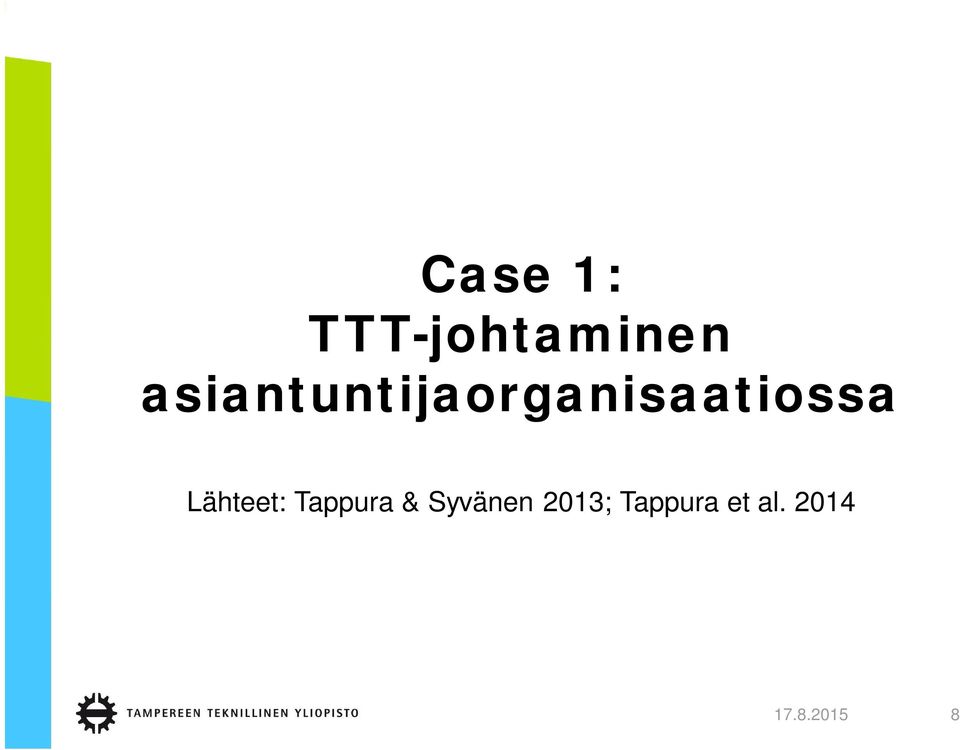 Lähteet: Tappura & Syvänen
