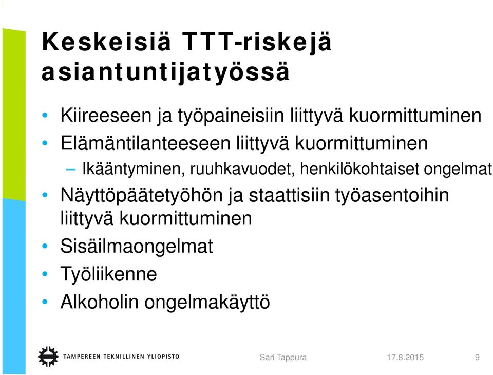 ruuhkavuodet, henkilökohtaiset ongelmat Näyttöpäätetyöhön ja staattisiin