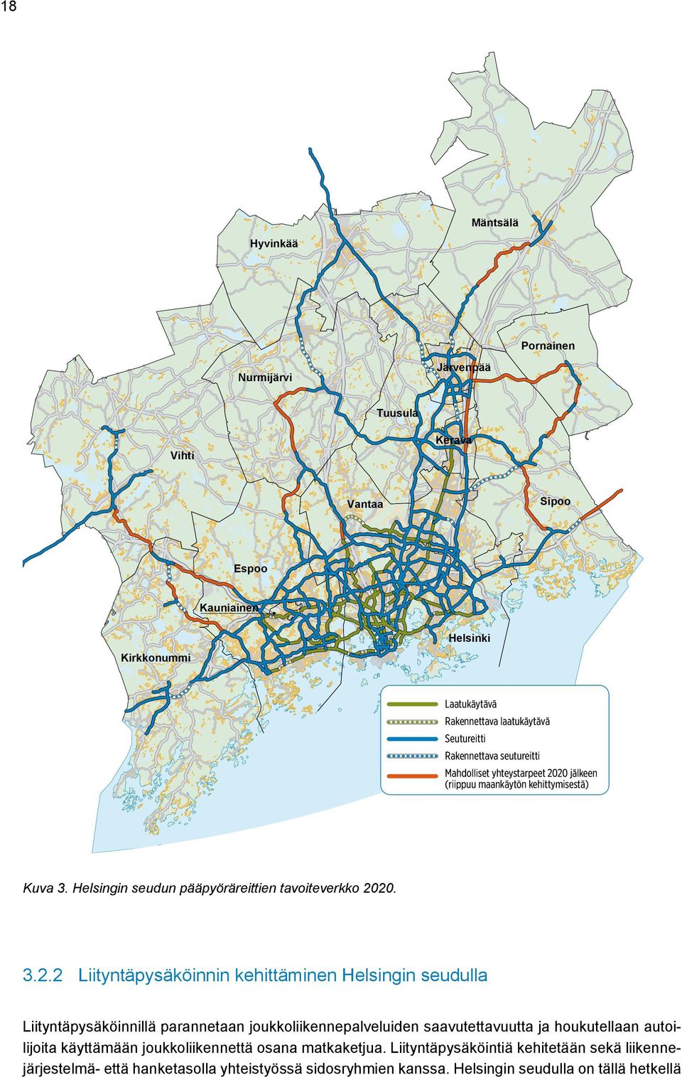 3.2.2 Liityntäpysäköinnin kehittäminen Helsingin seudulla Liityntäpysäköinnillä parannetaan joukkoliikennepalveluiden saavutettavuutta ja houkutellaan autoilijoita