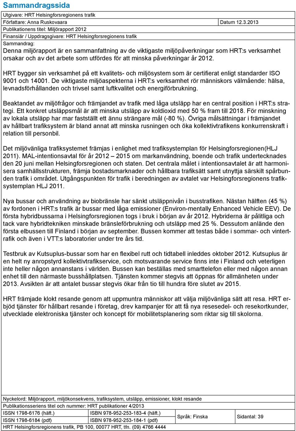 HRT:s verksamhet orsakar och av det arbete som utfördes för att minska påverkningar år 2012.