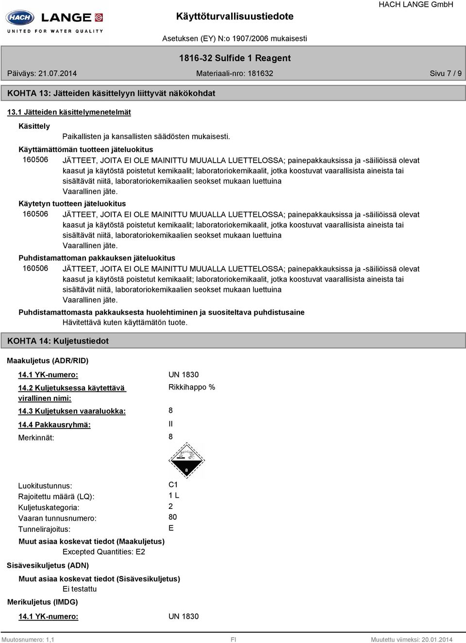 jotka koostuvat vaarallisista aineista tai sisältävät niitä, laboratoriokemikaalien seokset mukaan luettuina Vaarallinen jäte.