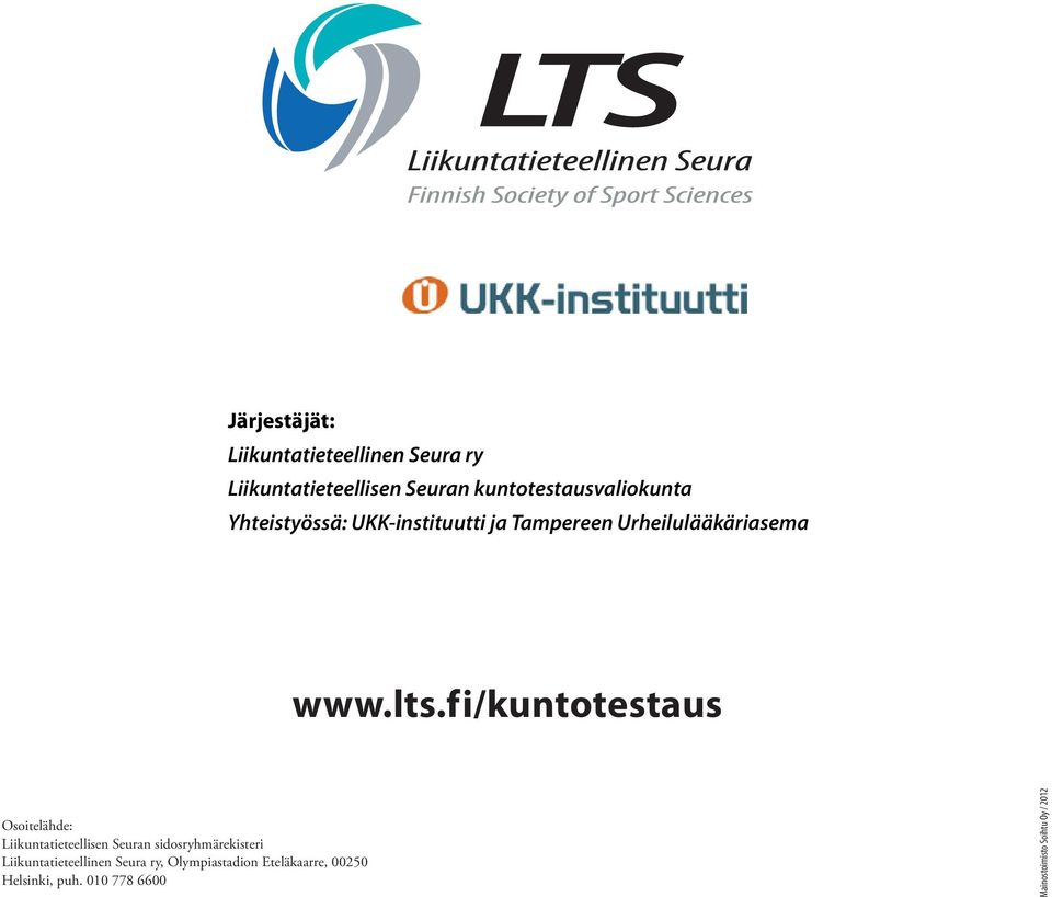 lts.fi/kuntotestaus Osoitelähde: Liikuntatieteellisen Seuran sidosryhmärekisteri