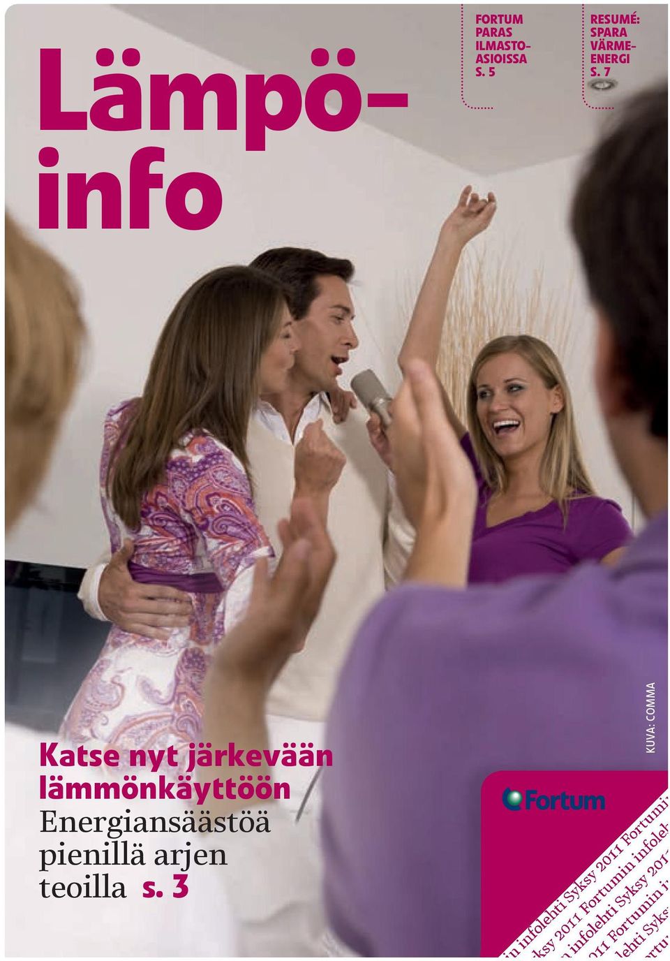 3 1 KUVA: COMMA infolehti Syksy 2011 Fortumi sy sy 2011 2011 Fortumin Fortumin