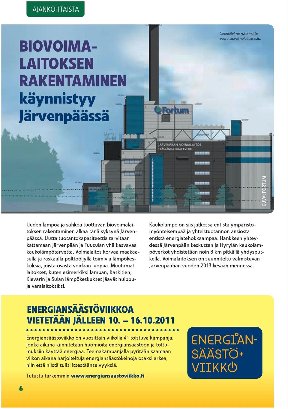 Uutta tuotantokapasiteettia tarvitaan kattamaan Järvenpään ja Tuusulan yhä kasvavaa kaukolämpötarvetta.