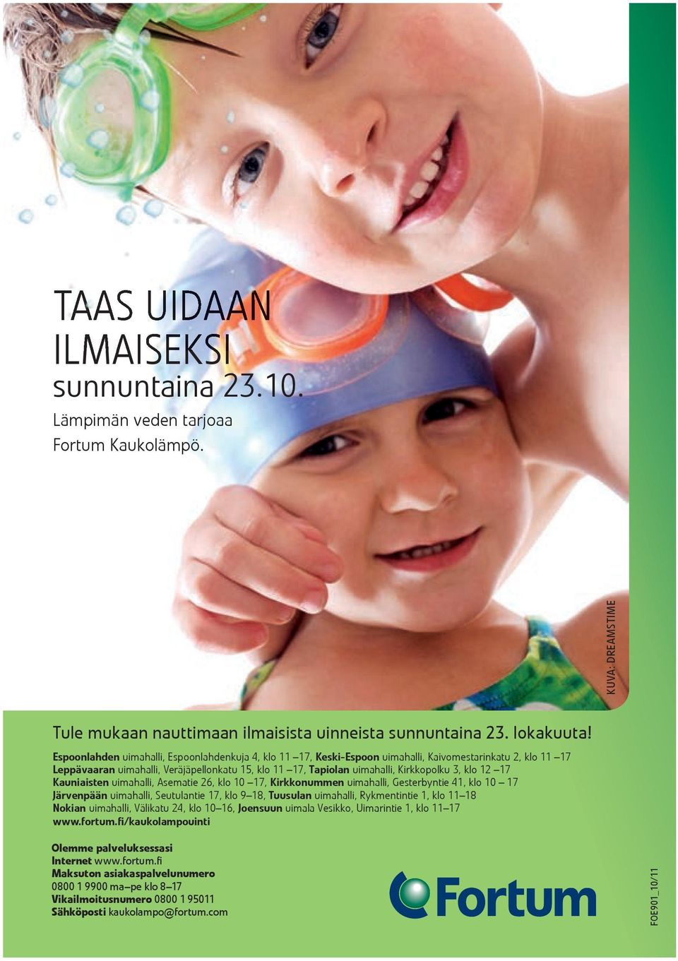 klo 12 17 Kauniaisten uimahalli, Asematie 26, klo 10 17, Kirkkonummen uimahalli, Gesterbyntie 41, klo 10 17 Järvenpään uimahalli, Seutulantie 17, klo 9 18, Tuusulan uimahalli, Rykmentintie 1, klo 11