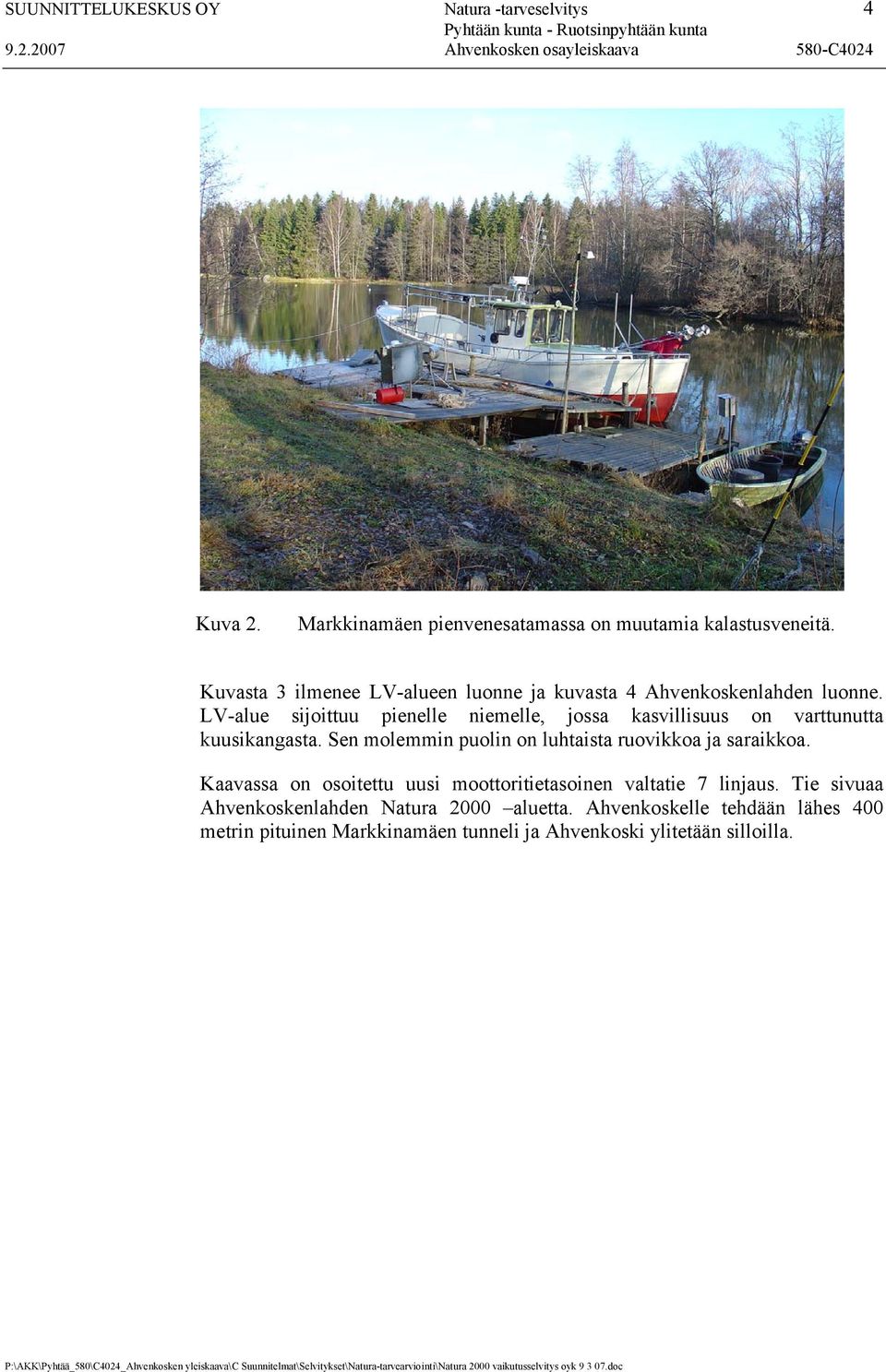 LV-alue sijoittuu pienelle niemelle, jossa kasvillisuus on varttunutta kuusikangasta.