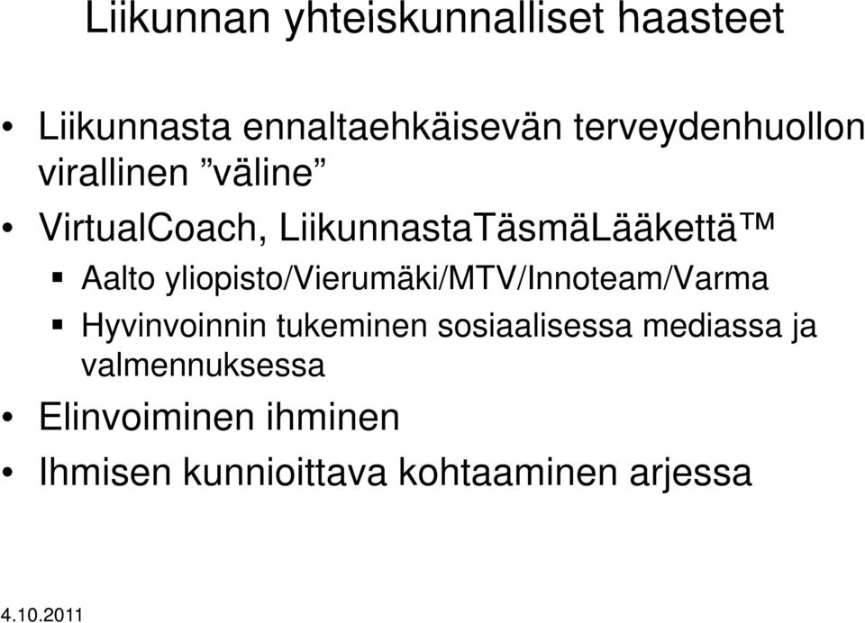 Aalto yliopisto/vierumäki/mtv/innoteam/varma Hyvinvoinnin tukeminen