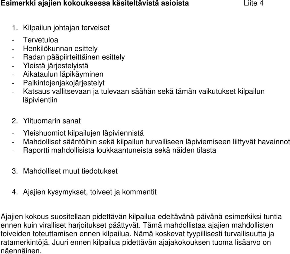 vallitsevaan ja tulevaan säähän sekä tämän vaikutukset kilpailun läpivientiin 2.