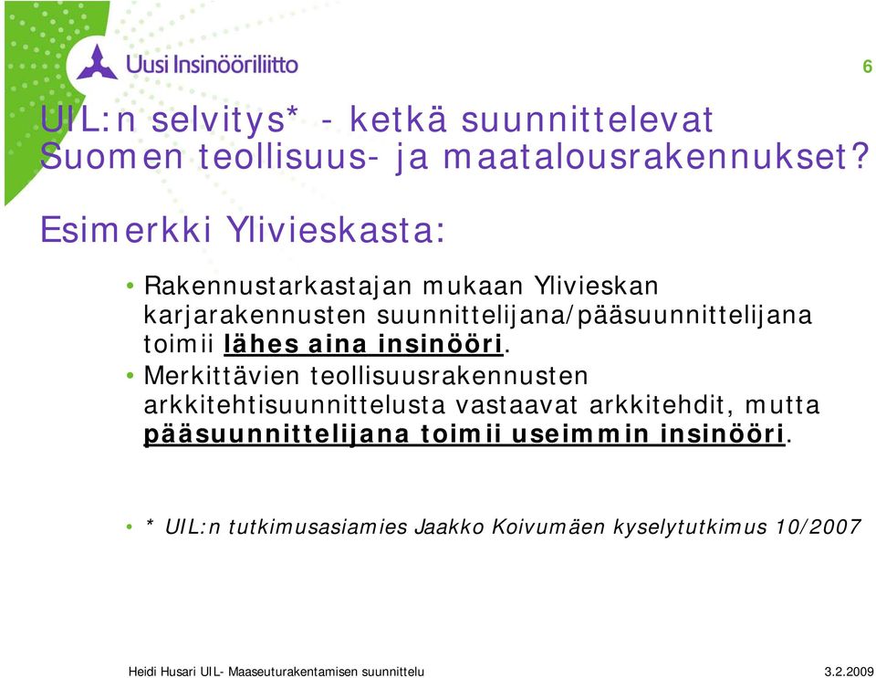 suunnittelijana/pääsuunnittelijana toimii lähes aina insinööri.