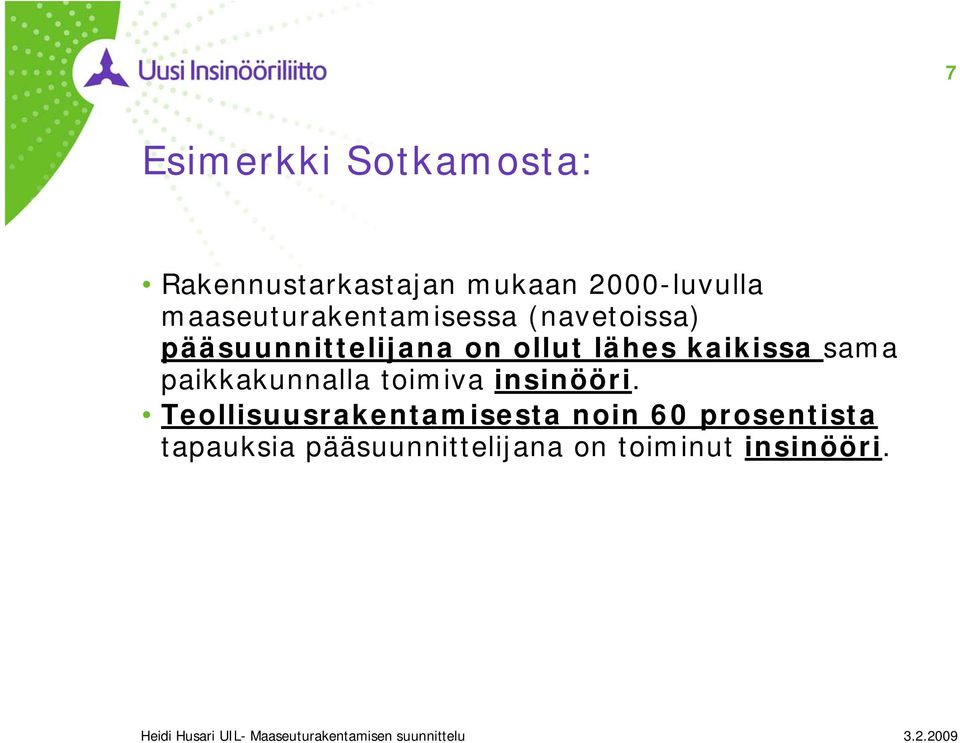 kaikissa sama paikkakunnalla toimiva insinööri.