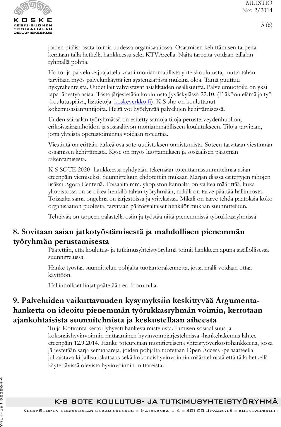 Uudet lait vahvistavat asiakkaiden osallisuutta. Palvelumuotoilu on yksi tapa lähestyä asiaa. Tästä järjestetään koulutusta Jyväskylässä 22.10.