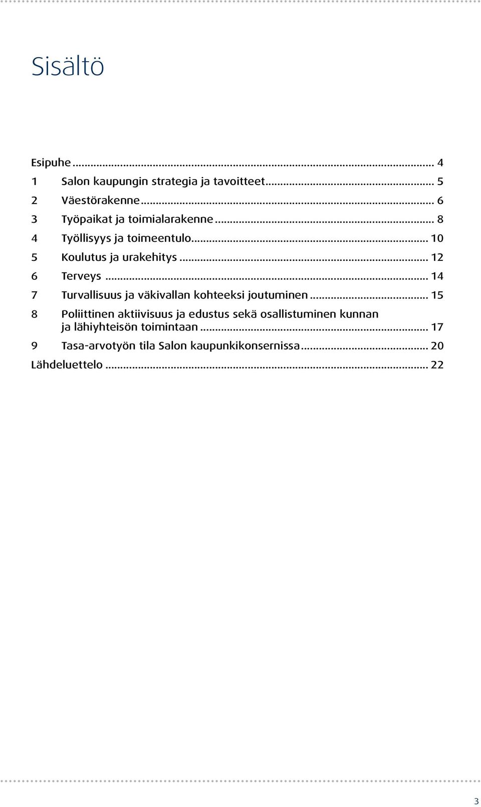 .. 12 6 Terveys... 14 7 Turvallisuus ja väkivallan kohteeksi joutuminen.