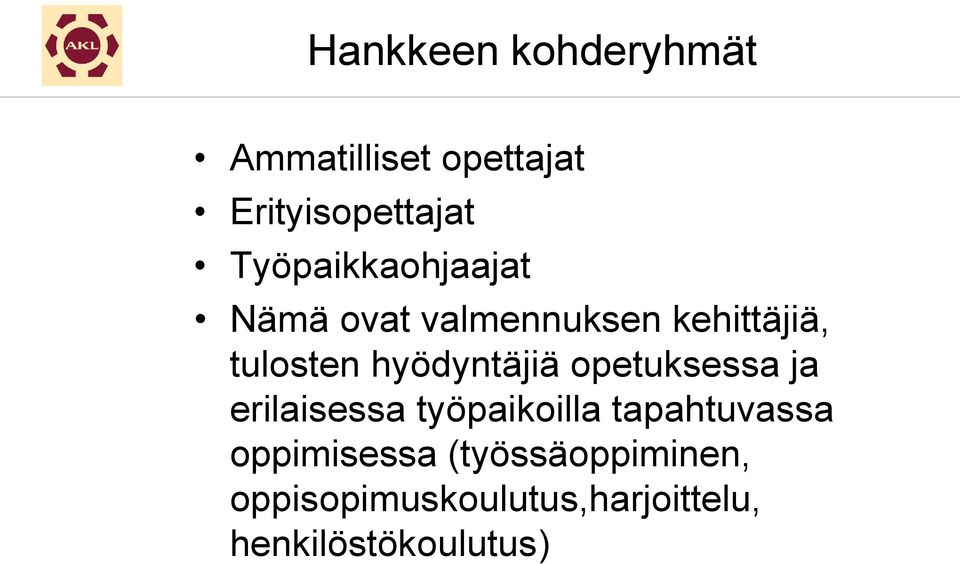 hyödyntäjiä opetuksessa ja erilaisessa työpaikoilla tapahtuvassa