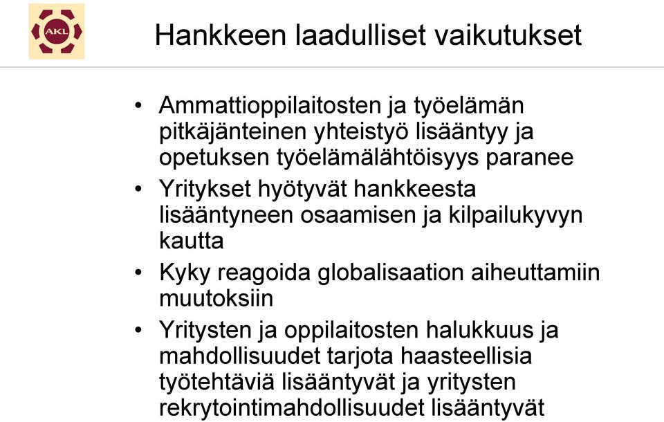 kilpailukyvyn kautta Kyky reagoida globalisaation aiheuttamiin muutoksiin Yritysten ja oppilaitosten