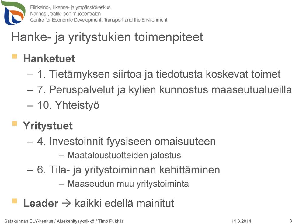 Peruspalvelut ja kylien kunnostus maaseutualueilla 10. Yhteistyö Yritystuet 4.