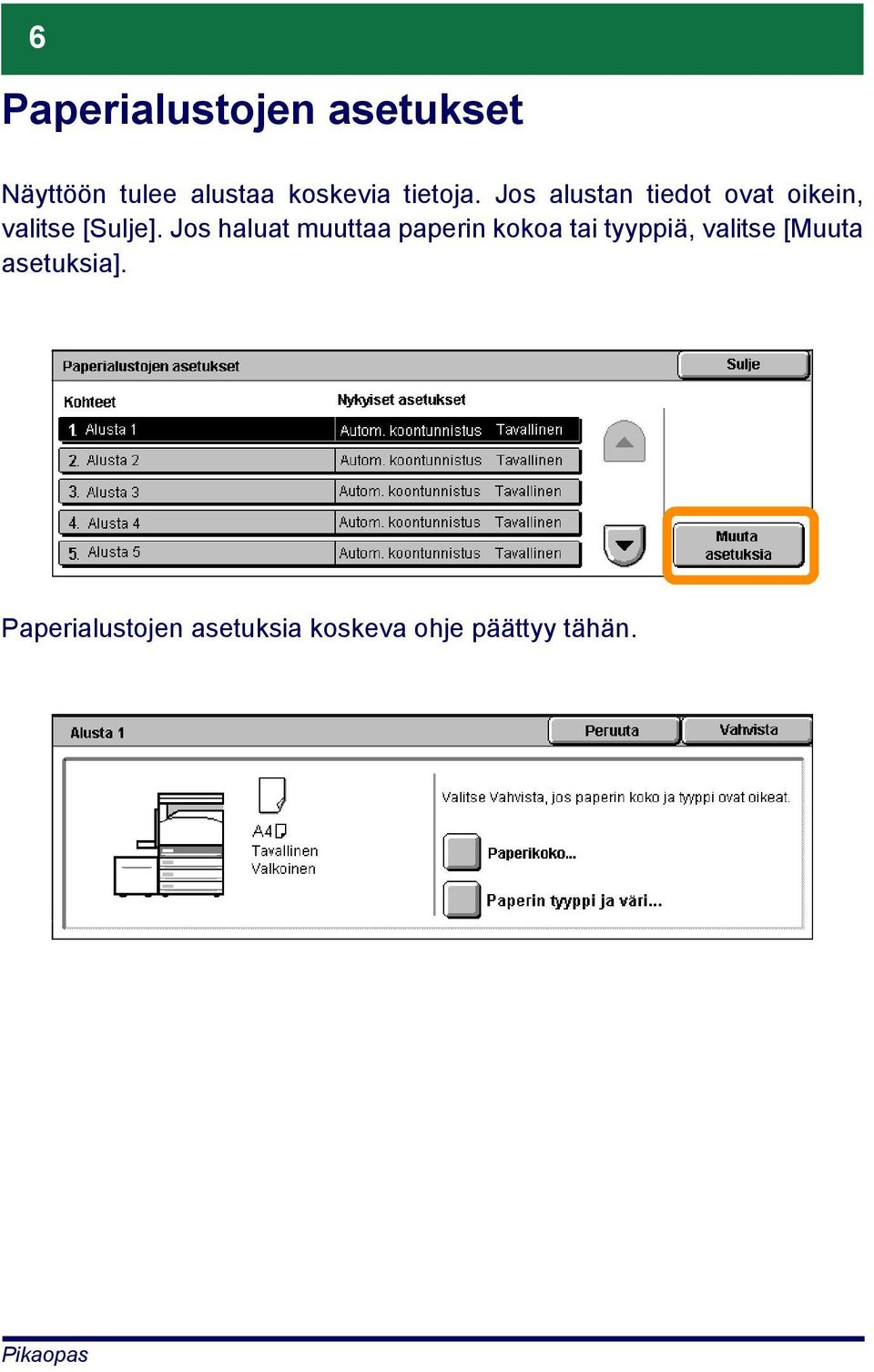 Jos haluat muuttaa paperin kokoa tai tyyppiä, valitse [Muuta