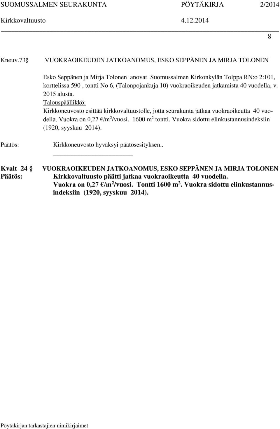 tontti No 6, (Talonpojankuja 10) vuokraoikeuden jatkamista 40 vuodella, v. 2015 alusta.