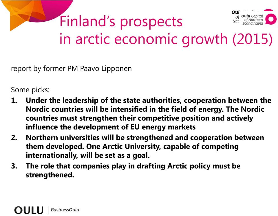 The Nordic countries must strengthen their competitive position and actively influence the development of EU energy markets 2.