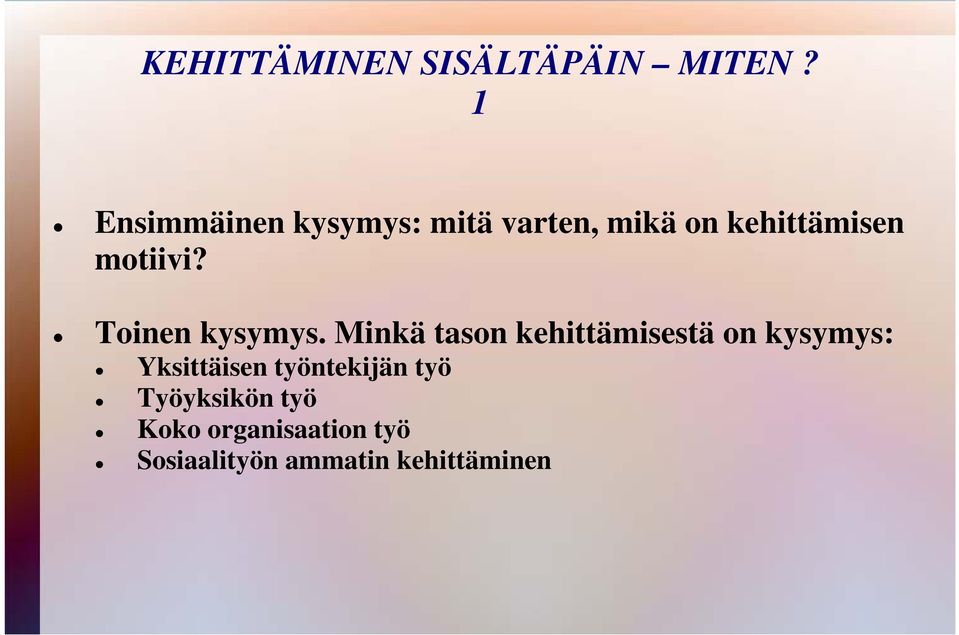 motiivi? Toinen kysymys.