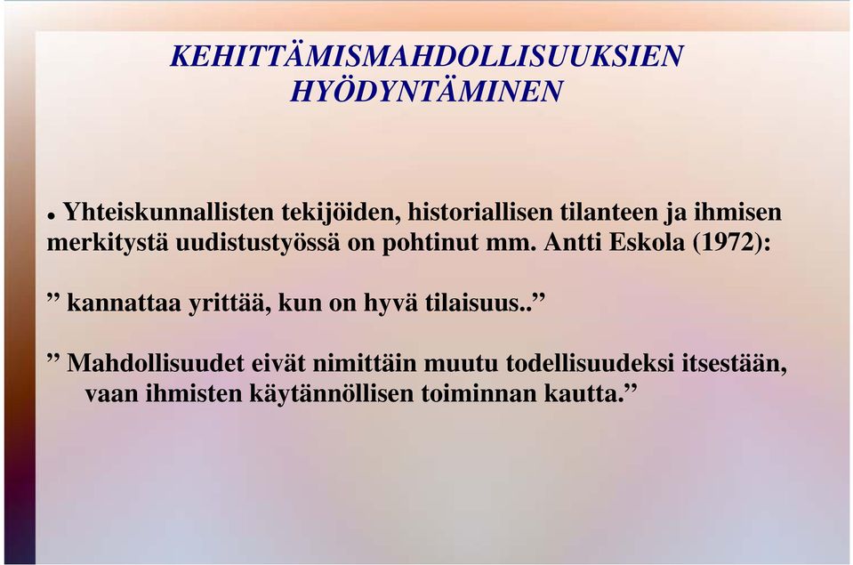 Antti Eskola (1972): kannattaa yrittää, kun on hyvä tilaisuus.