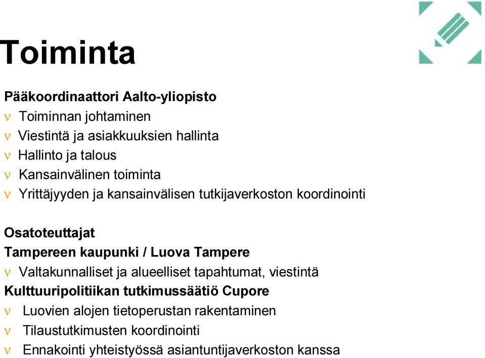 kaupunki / Luova Tampere ν Valtakunnalliset ja alueelliset tapahtumat, viestintä Kulttuuripolitiikan tutkimussäätiö Cupore