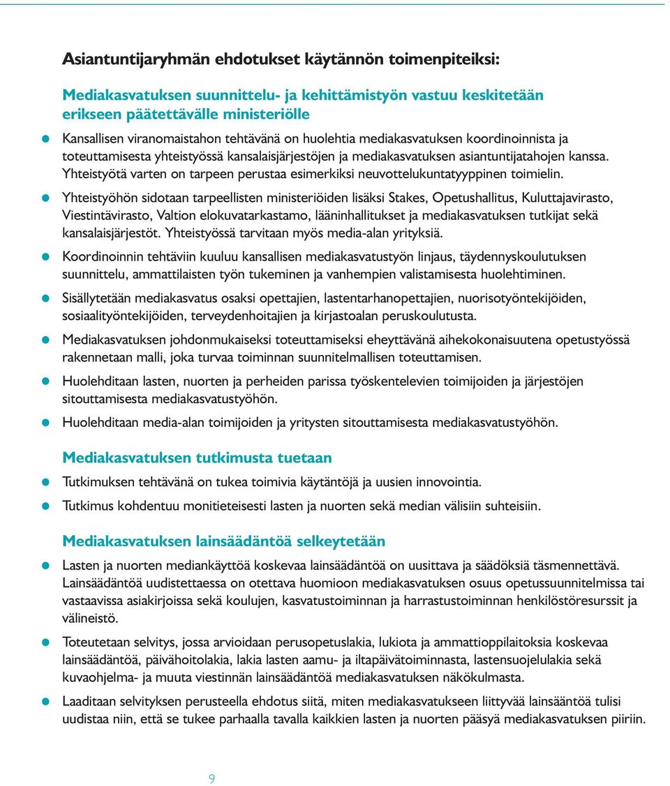 Yhteistyötä varten on tarpeen perustaa esimerkiksi neuvottelukuntatyyppinen toimielin.