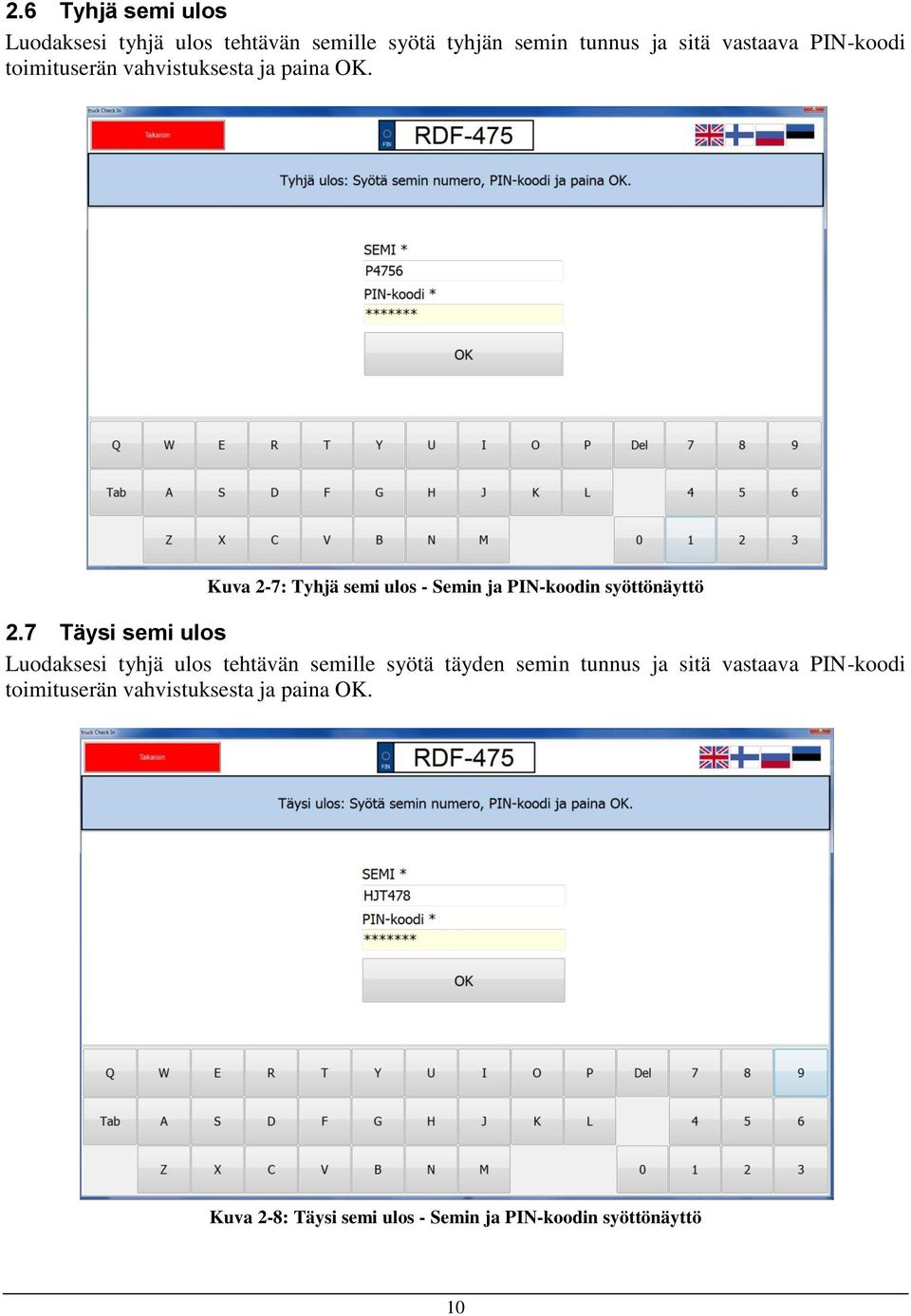 Kuva 2-7: Tyhjä semi ulos - Semin ja PIN-koodin syöttönäyttö 2.