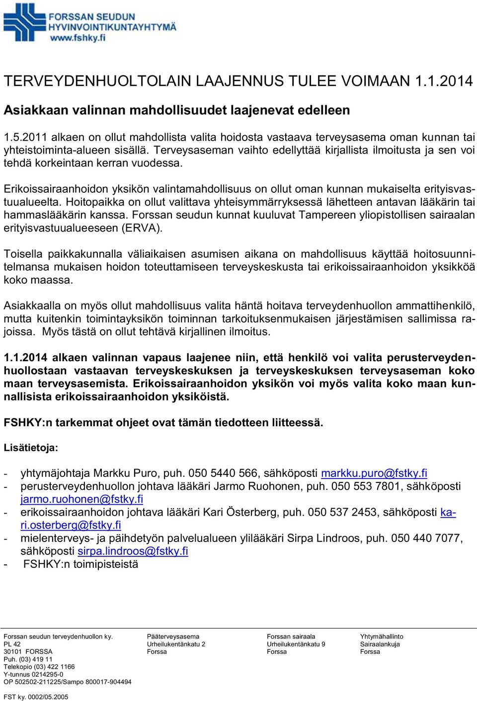 Terveysaseman vaihto edellyttää kirjallista ilmoitusta ja sen voi tehdä korkeintaan kerran vuodessa.