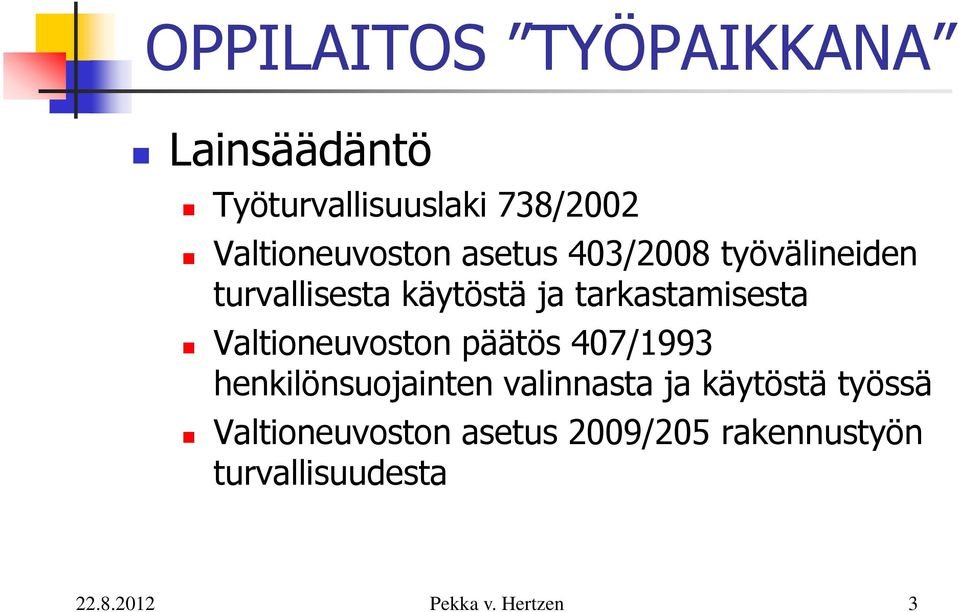 tarkastamisesta Valtioneuvoston päätös 407/1993 henkilönsuojainten