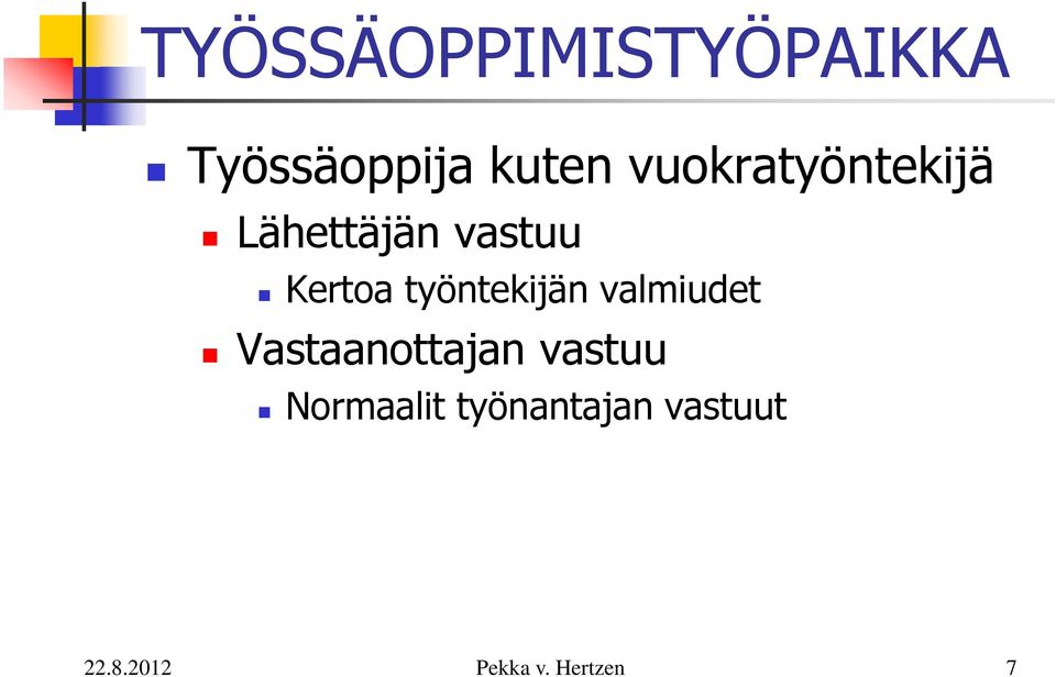 vastuu Kertoa työntekijän valmiudet