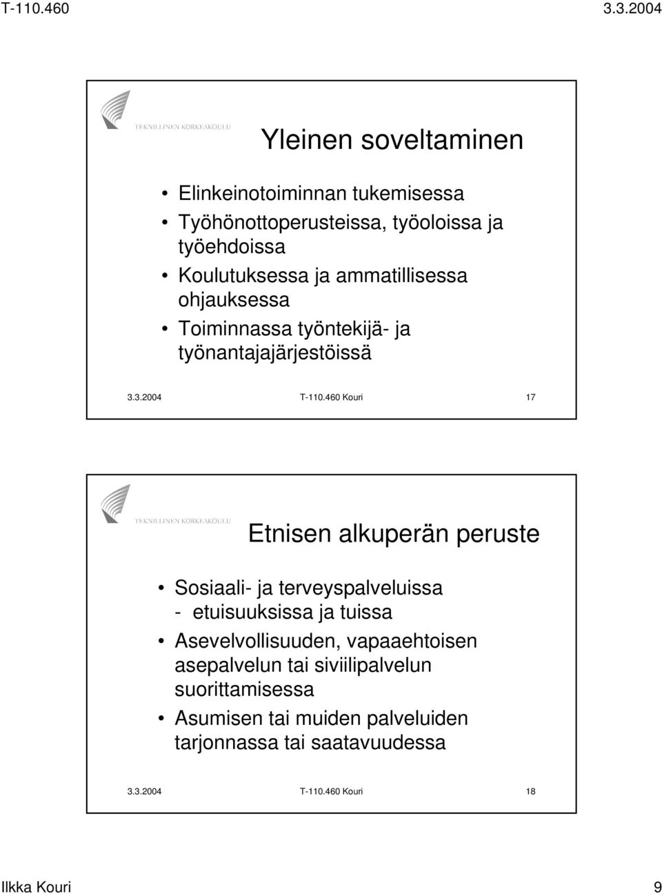 460 Kouri 17 Etnisen alkuperän peruste Sosiaali- ja terveyspalveluissa - etuisuuksissa ja tuissa Asevelvollisuuden,