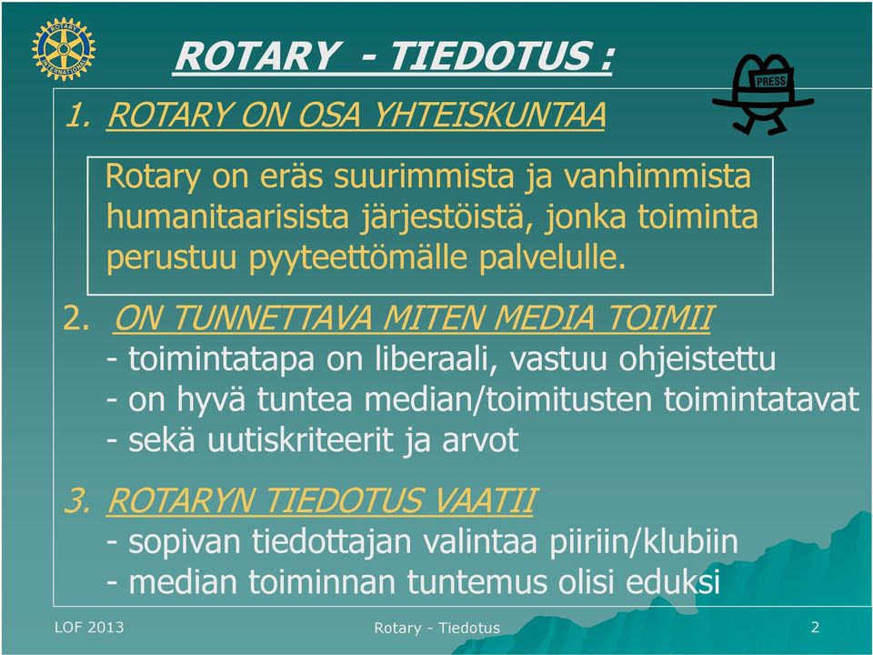 perustuu pyyteettömälle palvelulle. 2.