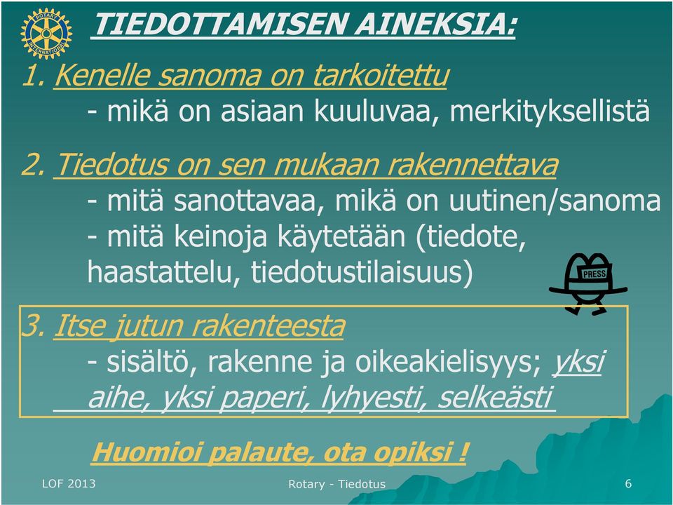 (tiedote, haastattelu, tiedotustilaisuus) 3.