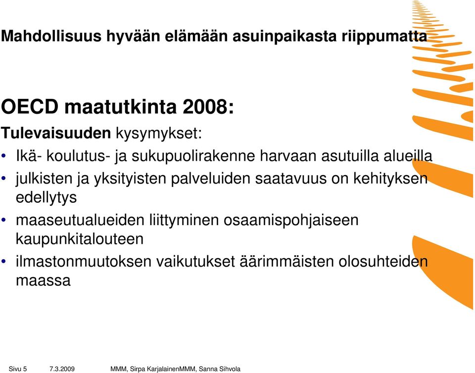 yksityisten palveluiden saatavuus on kehityksen edellytys maaseutualueiden liittyminen