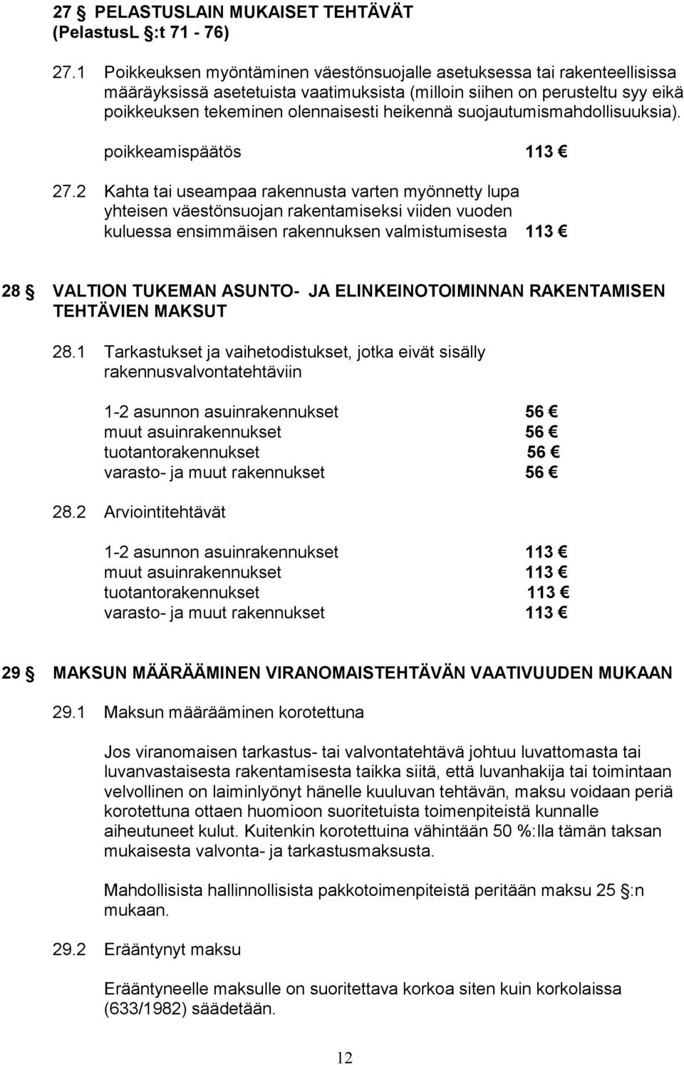 suojautumismahdollisuuksia). poikkeamispäätös 113 27.