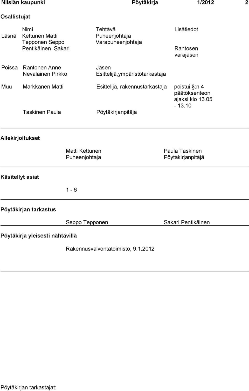 rakennustarkastaja poistui :n 4 päätöksenteon ajaksi klo 13.05-13.