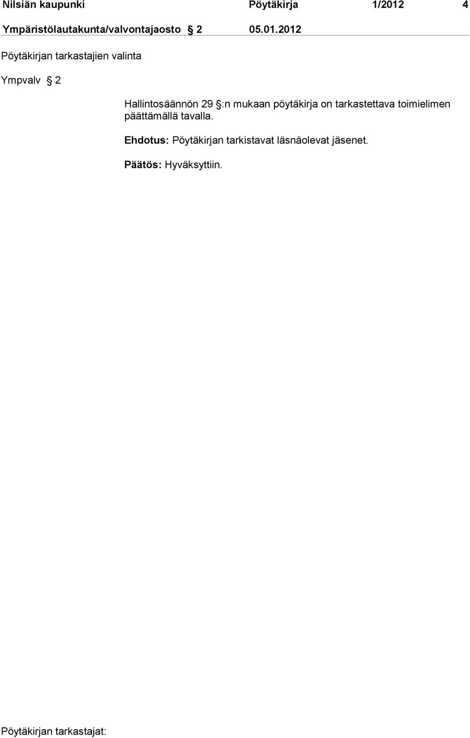 2012 Pöytäkirjan tarkastajien valinta Ympvalv 2 Hallintosäännön 29 :n