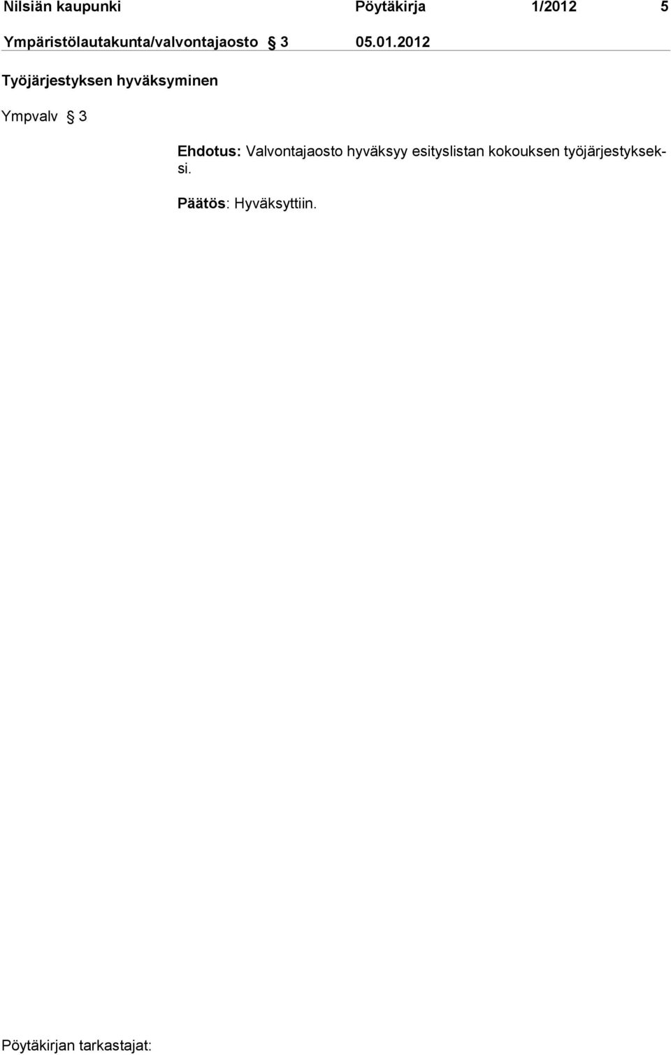 2012 Työjärjestyksen hyväksyminen Ympvalv 3 Ehdotus: