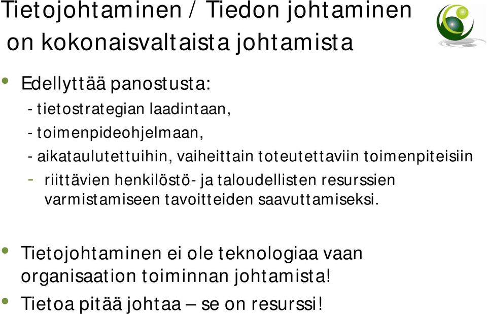 toimenpiteisiin - riittävien henkilöstö- ja taloudellisten resurssien varmistamiseen tavoitteiden