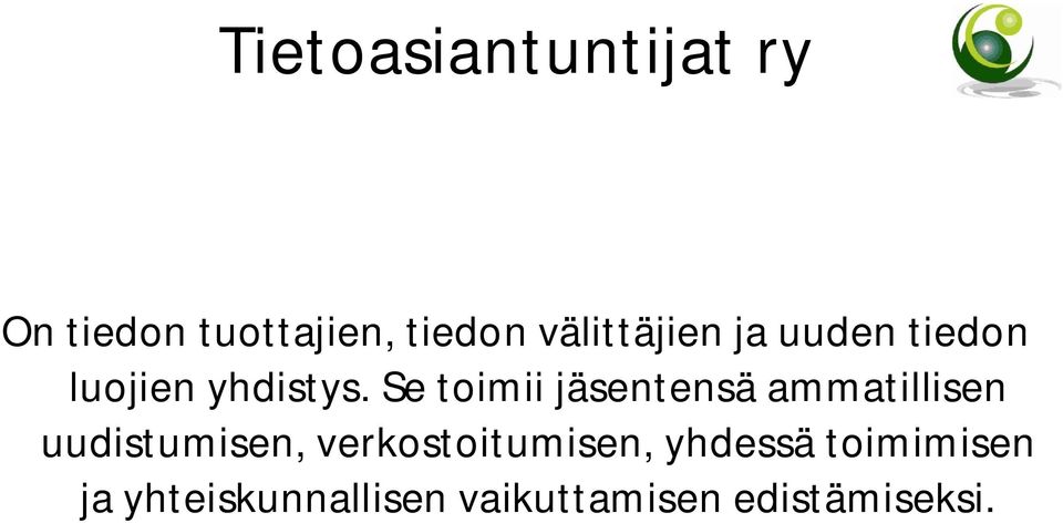 Se toimii jäsentensä ammatillisen uudistumisen,