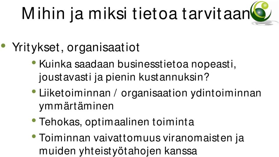 Liiketoiminnan / organisaation ydintoiminnan ymmärtäminen Tehokas,