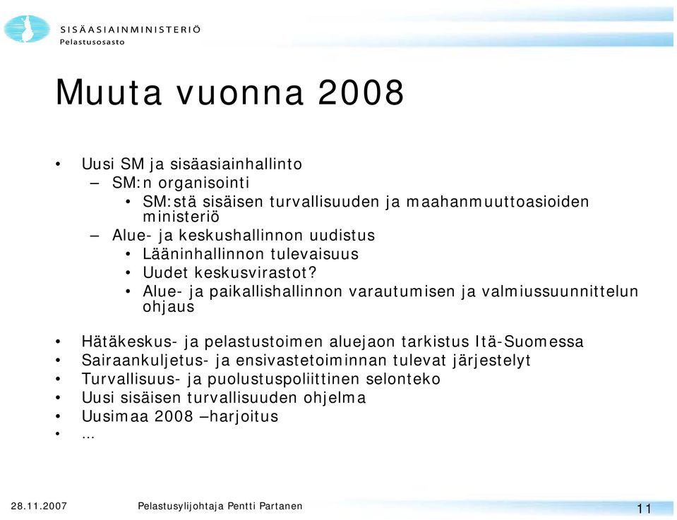 Alue- ja paikallishallinnon varautumisen ja valmiussuunnittelun ohjaus Hätäkeskus- ja pelastustoimen aluejaon tarkistus