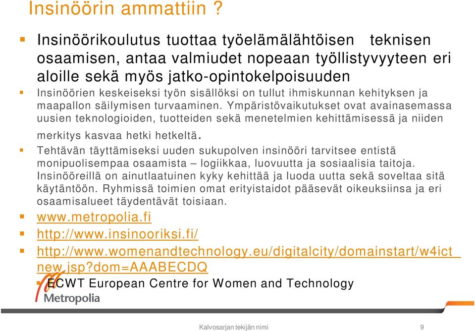 tullut ihmiskunnan kehityksen ja maapallon säilymisen turvaaminen.