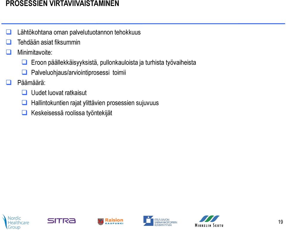 työvaiheista Palveluohjaus/arviointiprosessi toimii Päämäärä: Uudet luovat ratkaisut