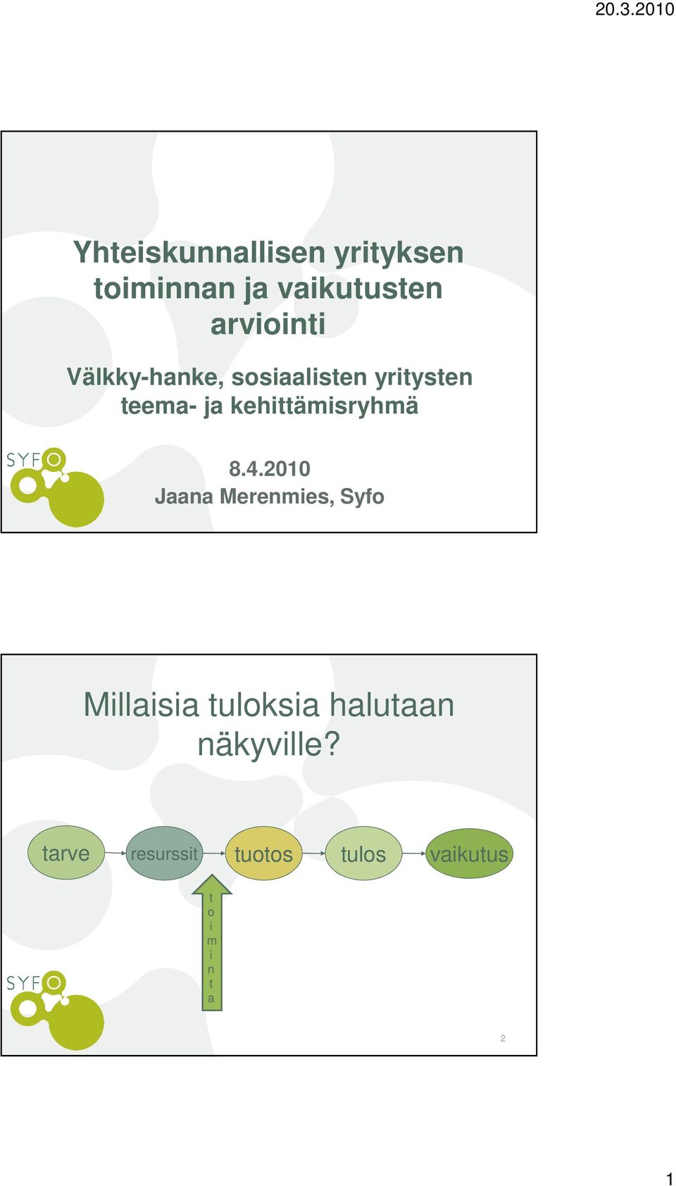 8.4.2010 Jaana Merenmies, Syfo Millaisia tuloksia halutaan