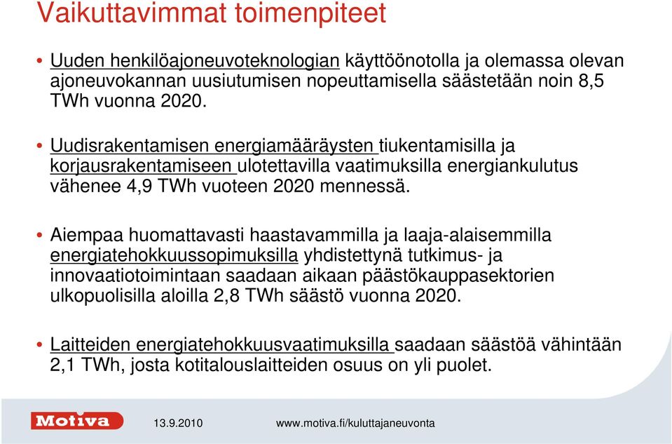 Aiempaa huomattavasti haastavammilla ja laaja-alaisemmilla energiatehokkuussopimuksilla yhdistettynä tutkimus- ja innovaatiotoimintaan saadaan aikaan